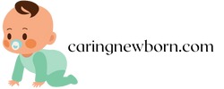 Caring Newborn | Trusted Tips & Care for Your Baby’s First Days